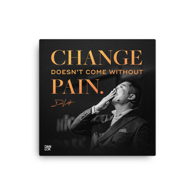 Change Doesn't Come Without Pain Canvas