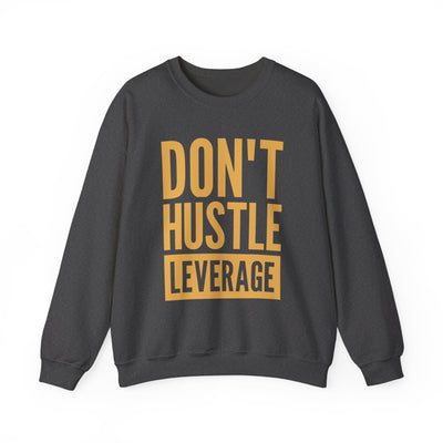 Don't Hustle, Leverage Grey Sweatshirt