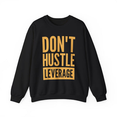 Don't Hustle, Leverage Black Sweatshirt