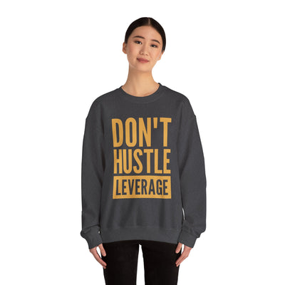 Don't Hustle, Leverage Grey Sweatshirt