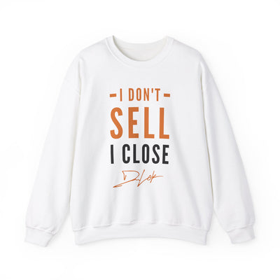 "I Don't Sell, I Close" White Sweatshirt