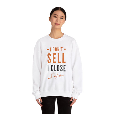 "I Don't Sell, I Close" White Sweatshirt