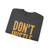 Don't Hustle, Leverage Grey Sweatshirt