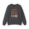 "I Don't Sell, I Close" Grey Sweatshirt