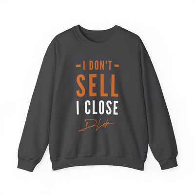 "I Don't Sell, I Close" Grey Sweatshirt