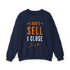 "I Don't Sell, I Close" Navy Sweatshirt