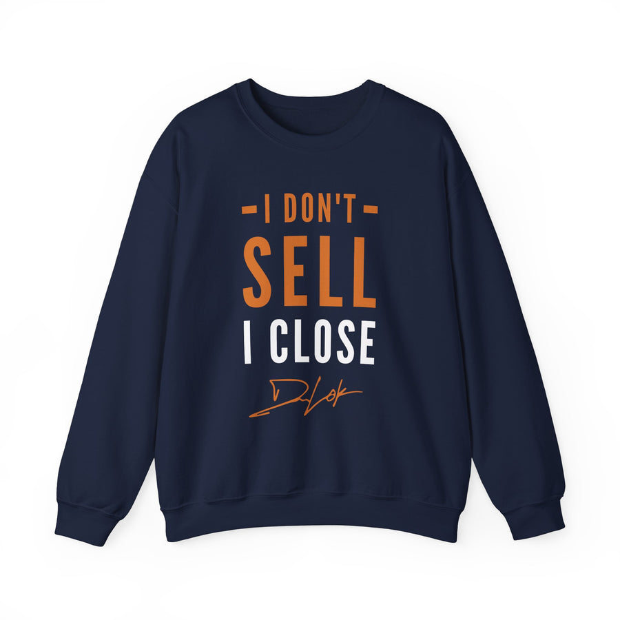 "I Don't Sell, I Close" Navy Sweatshirt