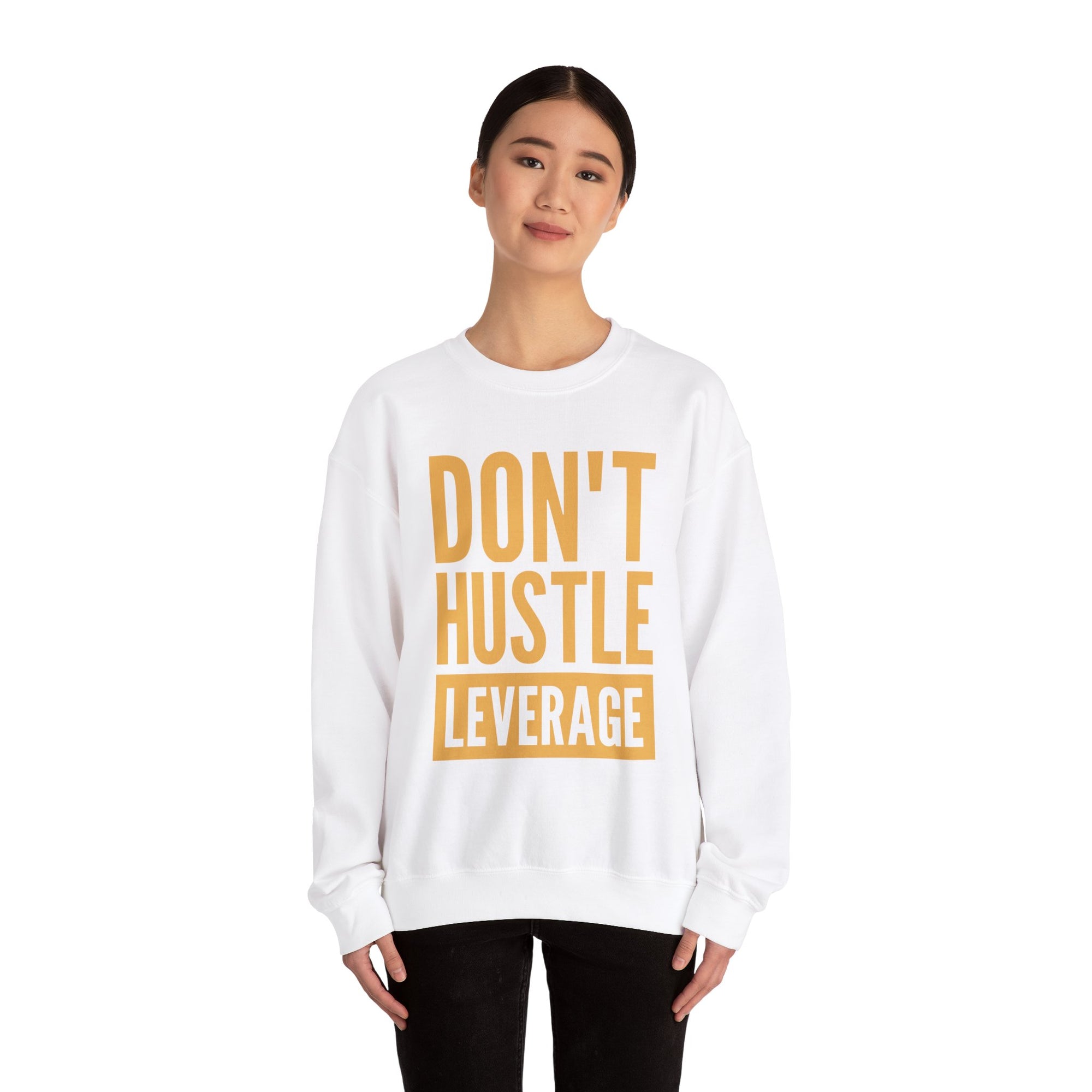 Don't Hustle, Leverage White Sweatshirt - The Dan Lok Shop