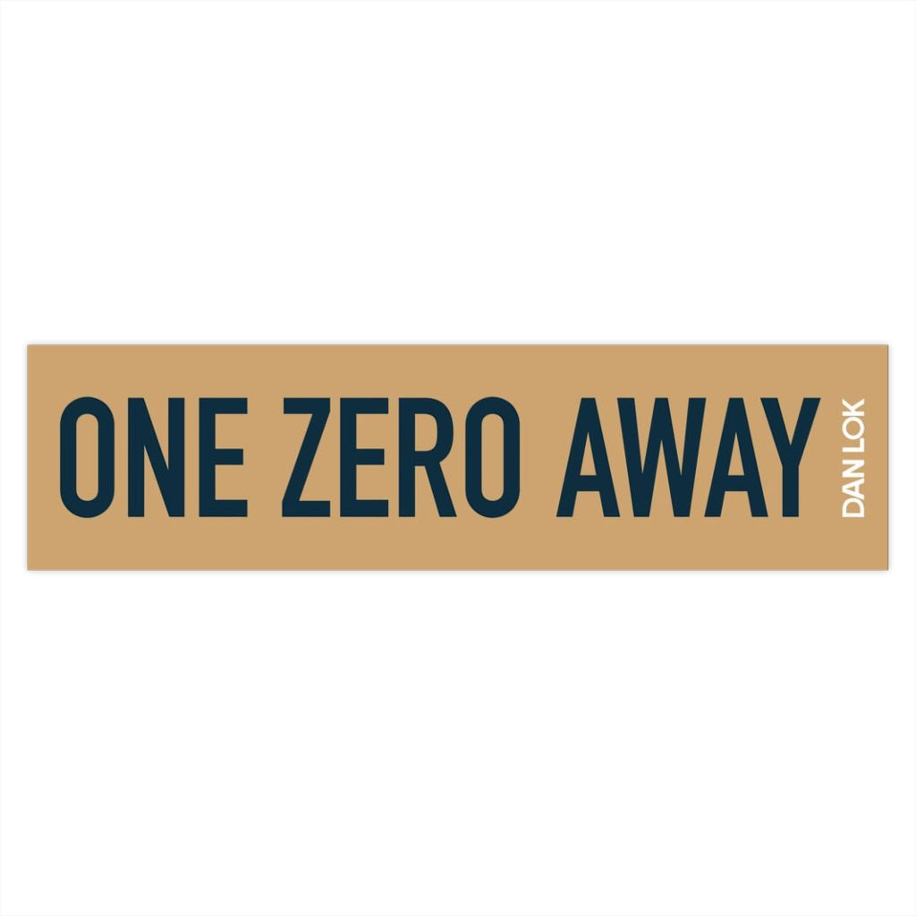 One Zero Away Bumper Sticker (Gold)