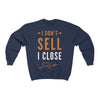 "I Don't Sell, I Close" Navy Sweatshirt