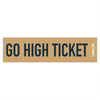 Go High Ticket Bumper Sticker (Gold)