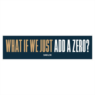 What If We Just Add A Zero Bumper Sticker (Blue)