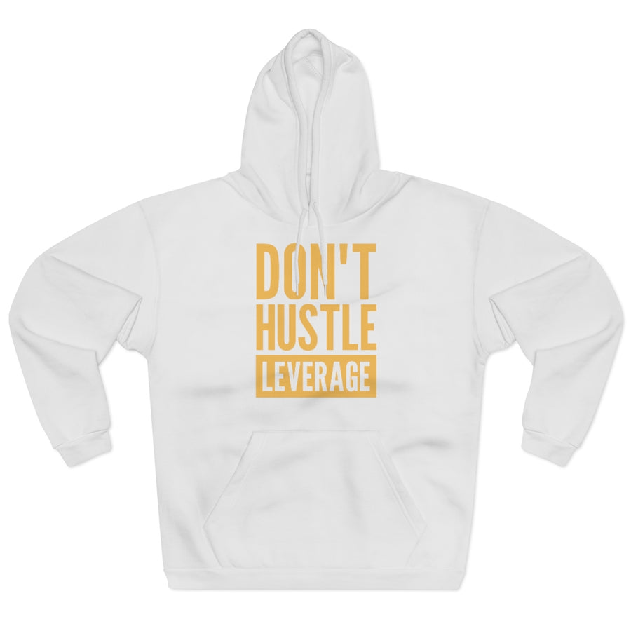 Don't Hustle, Leverage Unisex White Hoodie