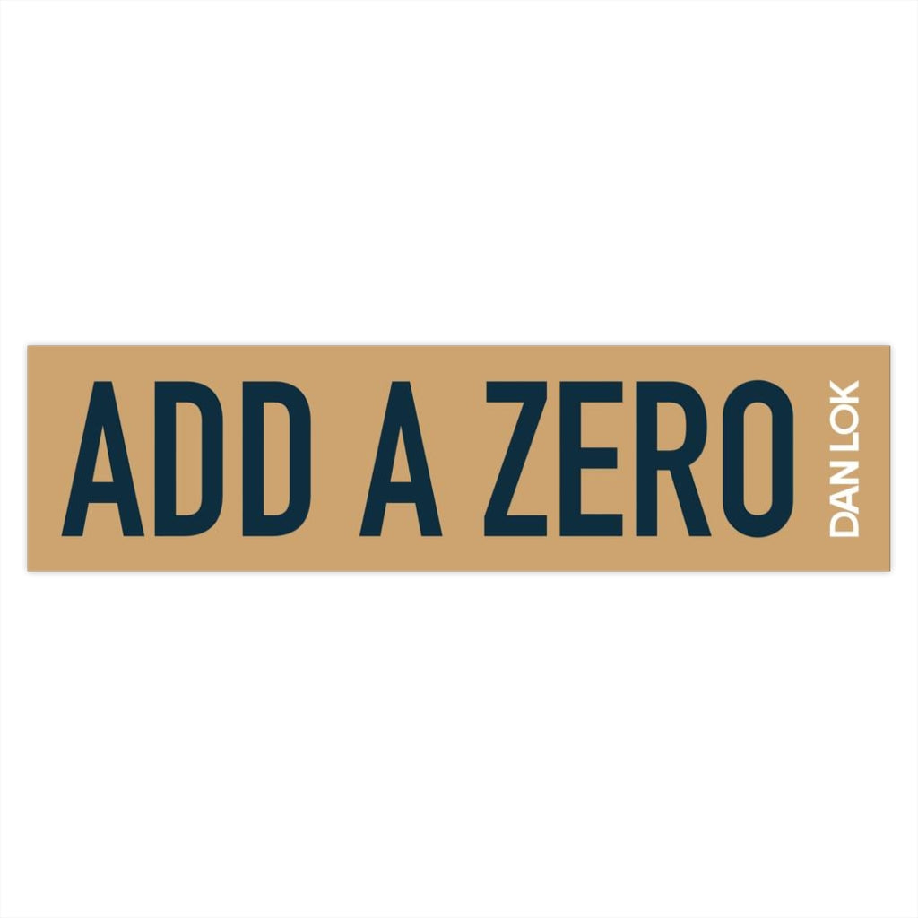 Add A Zero Bumper Sticker (Gold)