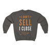"I Don't Sell, I Close" Grey Sweatshirt