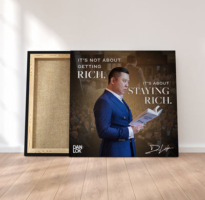 It's Not About Getting Rich, It's About Staying Rich Canvas