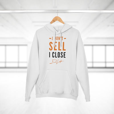 I Don't Sell I Close Unisex White Hoodie