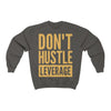 Don't Hustle, Leverage Grey Sweatshirt