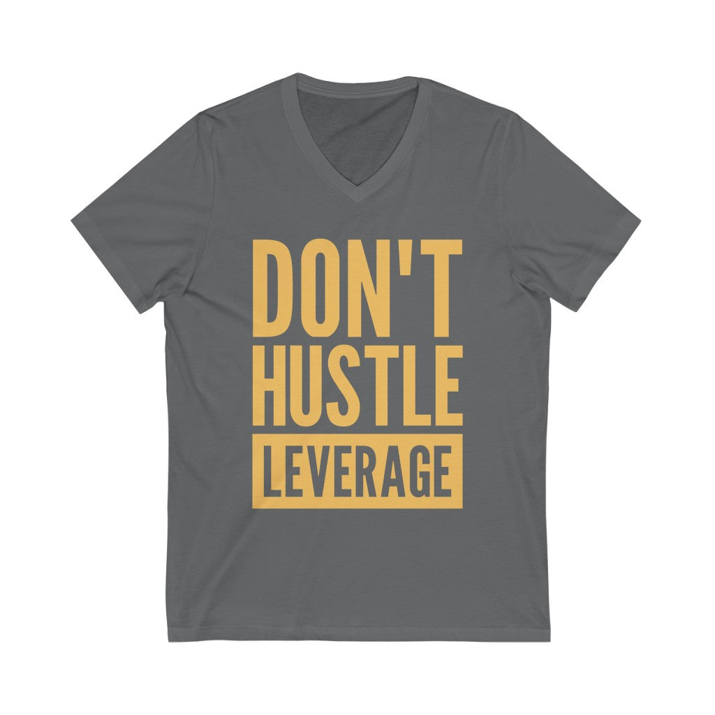 Unisex Don't Hustle, Leverage Grey V-Neck Tee