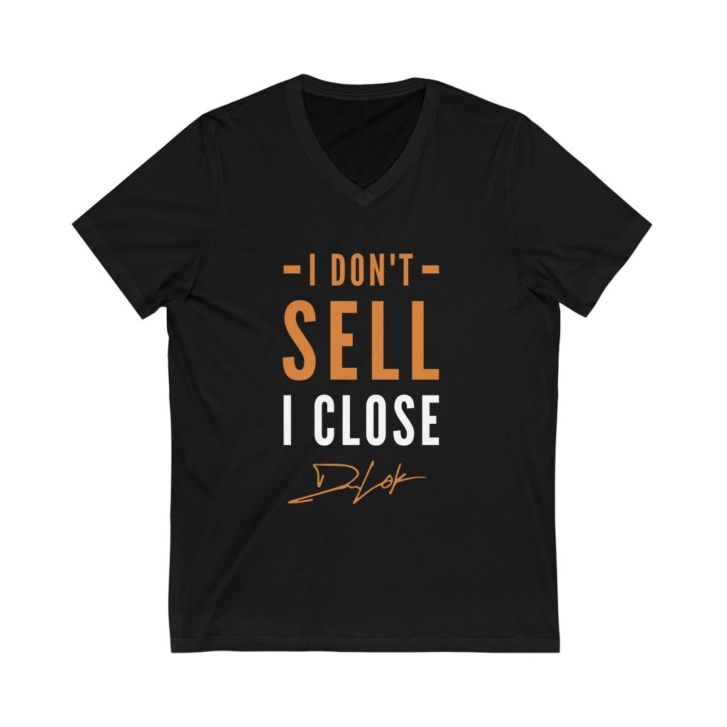 "I Don't Sell, I Close" Short-Sleeve Unisex V-Neck Black Tee