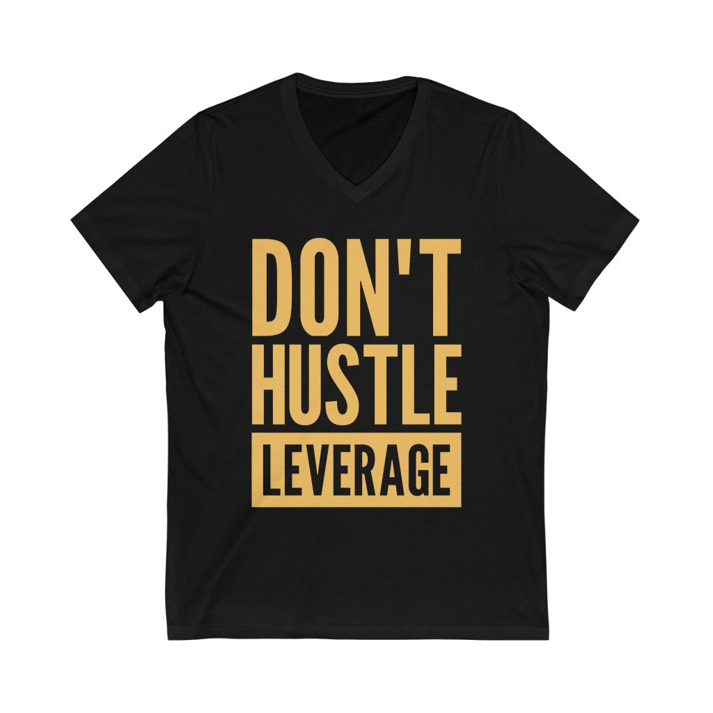 Unisex Don't Hustle, Leverage V-Neck Tee