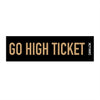 Go High Ticket Bumper Sticker (Black)