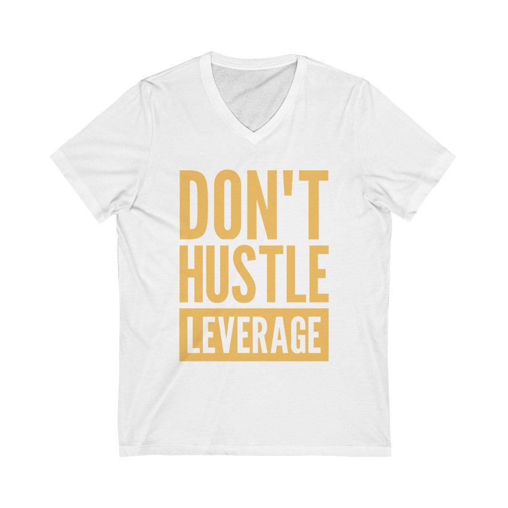 Unisex Don't Hustle, Leverage V-Neck Tee