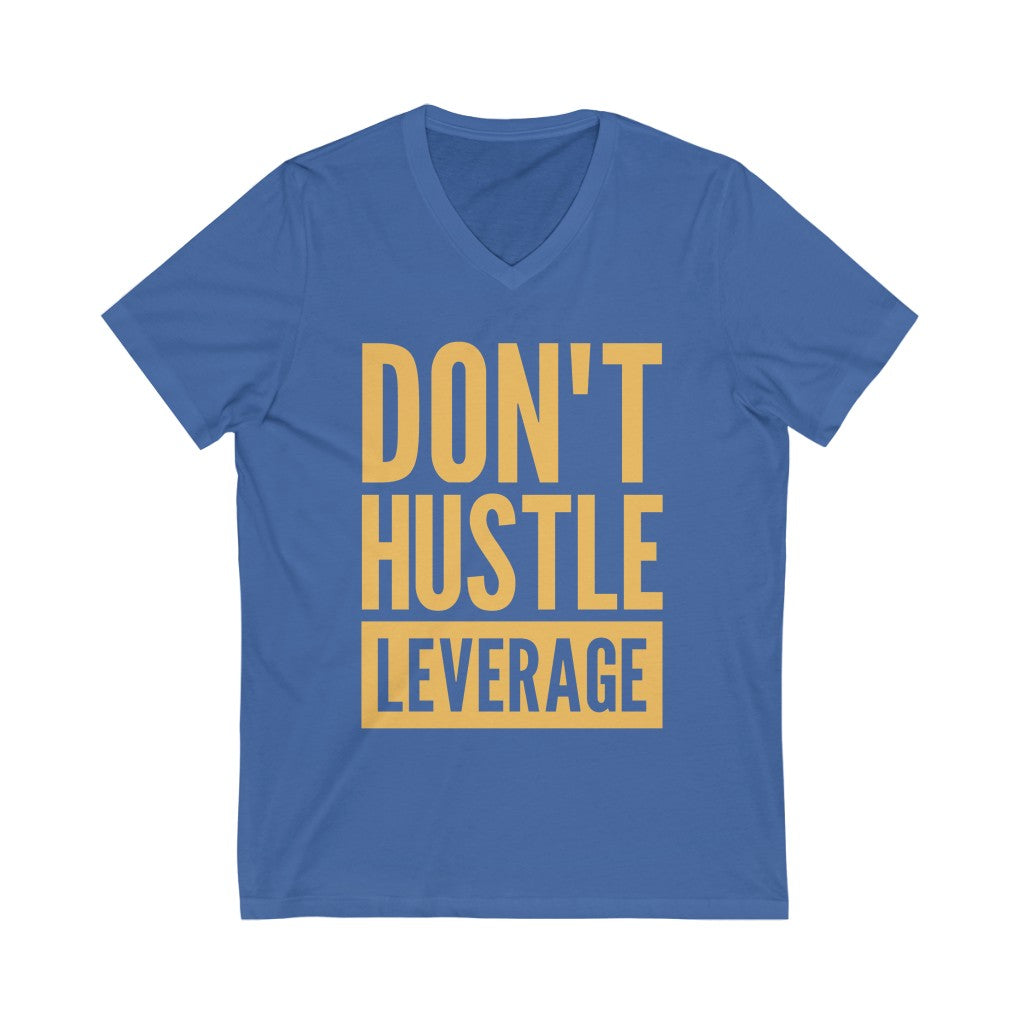 Unisex Don't Hustle, Leverage Blue V-Neck Tee