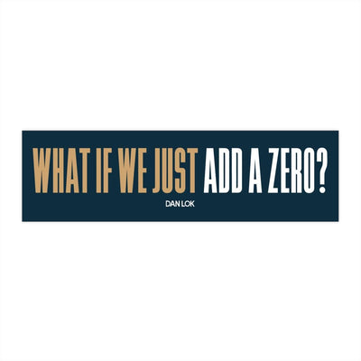 What If We Just Add A Zero Bumper Sticker (Blue)