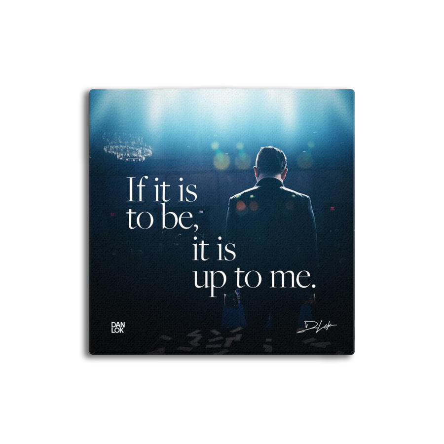 If It Is To Be, It Is Up To Me Canvas
