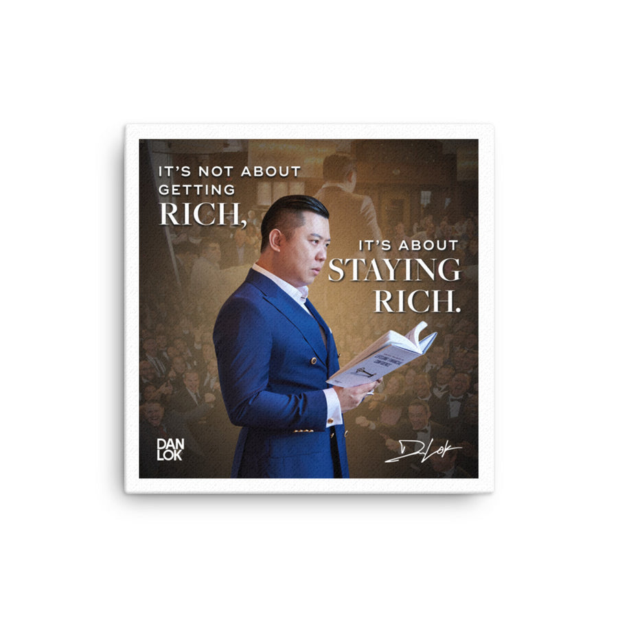 It's Not About Getting Rich, It's About Staying Rich Canvas